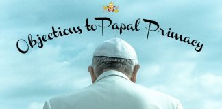 7 Protestant Objections to Papal Primacy Answered